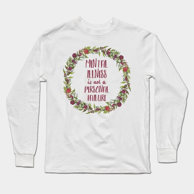 Mental Illness is not a personal failure - floral Long Sleeve T-Shirt by JustSomeThings